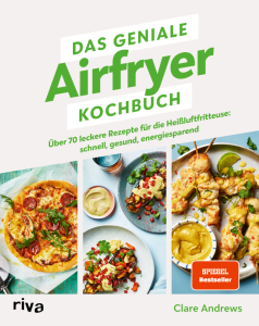 Das geniale Airfryer-Kochbuch.