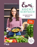 Emmi kocht einfach: 75 vegetarische Rezepte.